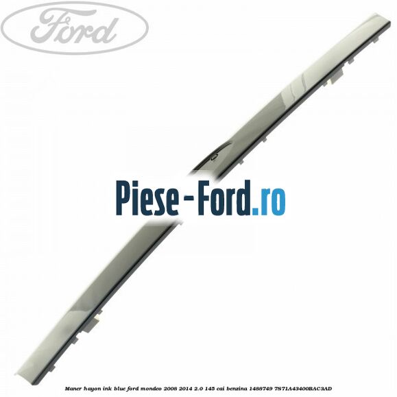 Maner hayon ink blue Ford Mondeo 2008-2014 2.0 145 cai benzina #B4ECA5E579