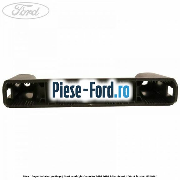 Maner hayon interior portbagaj 5 usi combi Ford Mondeo 2014-2018 1.5 EcoBoost 160 cai benzina #5F8297E034