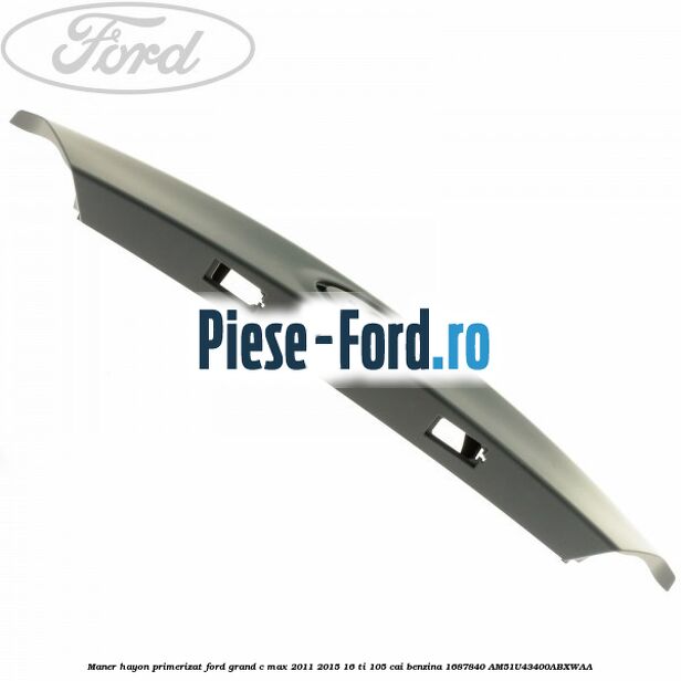 Maner hayon primerizat Ford Grand C-Max 2011-2015 1.6 Ti 105 cai #699C815349