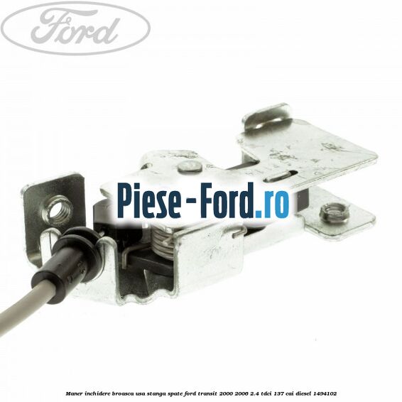 Maner inchidere broasca usa stanga spate Ford Transit 2000-2006 2.4 TDCi 137 cai #2842D2CF1E Maner inchidere broasca usa stanga spate Ford Transit 2000-2006 2.4 TDCi 137 cai diesel #2842D2CF1E
