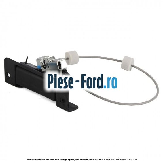 Maner inchidere broasca usa stanga spate Ford Transit 2000-2006 2.4 TDCi 137 cai #2842D2CF1E Maner inchidere broasca usa stanga spate Ford Transit 2000-2006 2.4 TDCi 137 cai diesel #2842D2CF1E