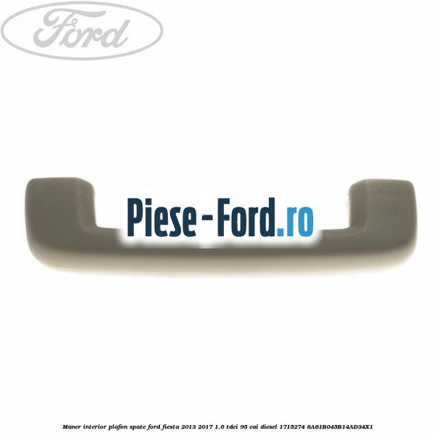 Maner interior plafon spate Ford Fiesta 2013-2017 1.6 TDCi 95 cai diesel