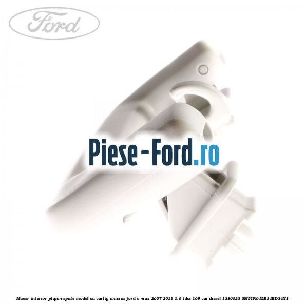 Maner interior plafon spate model cu carlig umeras Ford C-Max 2007-2011 1.6 TDCi 109 cai diesel