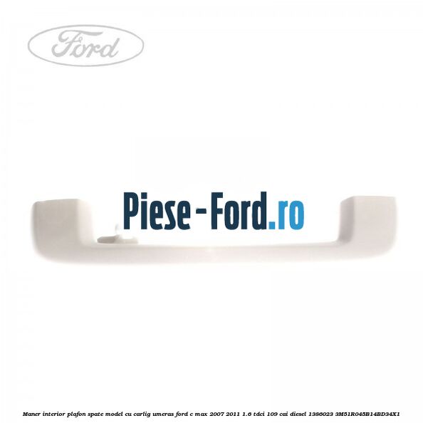 Maner interior plafon spate model cu carlig umeras Ford C-Max 2007-2011 1.6 TDCi 109 cai diesel