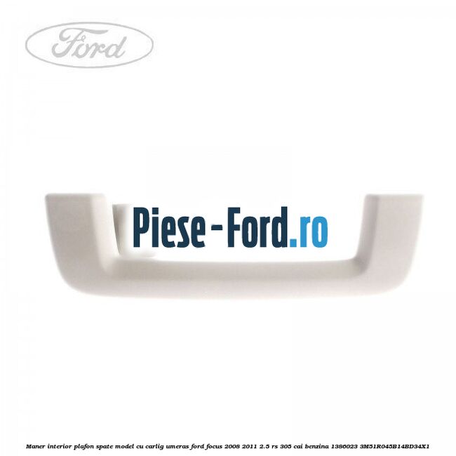 Maner interior plafon spate model cu carlig umeras Ford Focus 2008-2011 2.5 RS 305 cai benzina