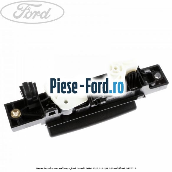Maner interior usa culisanta Ford Transit 2014-2018 2.2 TDCi 100 cai diesel #485A62C6F5