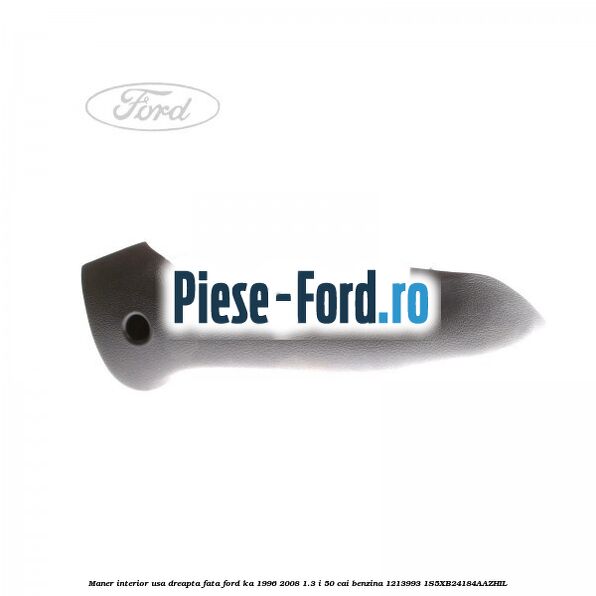 Maner hayon fara emblema Ford Ford Ka 1996-2008 1.3 i 50 cai benzina