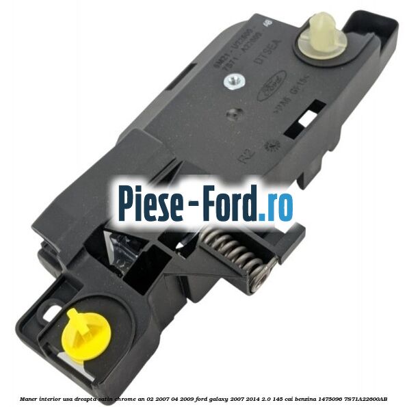 Maner interior usa dreapta satin chrome an 02/2007-04/2009 Ford Galaxy 2007-2014 2.0 145 cai benzina #66006EA334