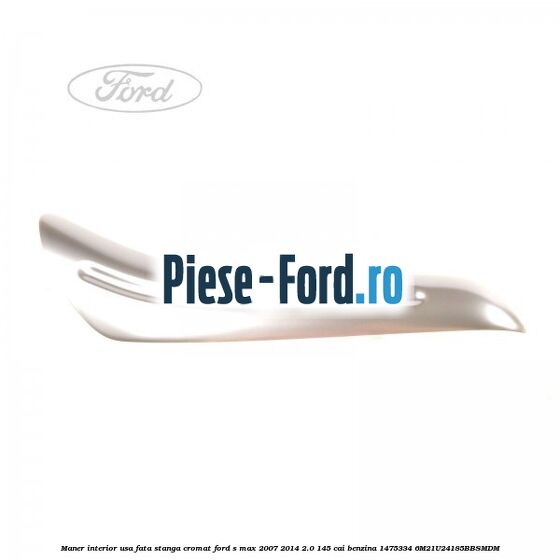 Maner interior usa fata stanga cromat Ford S-Max 2007-2014 2.0 145 cai benzina