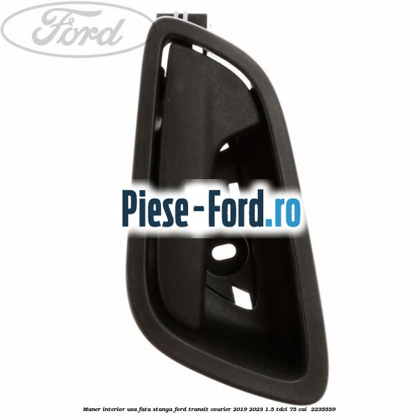 Maner interior usa fata stanga Ford Transit Courier 2019-2023 1.5 TDCi 75 cai #D37B139CDA Maner interior usa fata stanga Ford Transit Courier 2019-2023 1.5 TDCi 75 cai #D37B139CDA