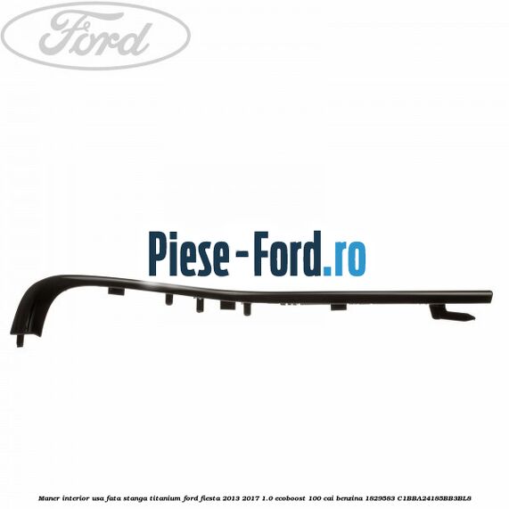 Maner interior usa fata stanga titanium Ford Fiesta 2013-2017 1.0 EcoBoost 100 cai benzina