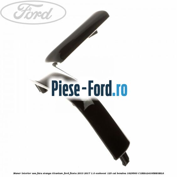 Maner interior usa fata stanga titanium Ford Fiesta 2013-2017 1.0 EcoBoost 125 cai benzina