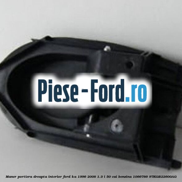 Maner interior usa stanga fata Ford Ka 1996-2008 1.3 i 50 cai benzina