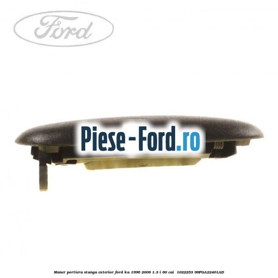 Maner portiera stanga exterior Ford Ka 1996-2008 1.3 i 60 cai #47FAF0674E Maner portiera stanga exterior Ford Ka 1996-2008 1.3 i 60 cai #47FAF0674E
