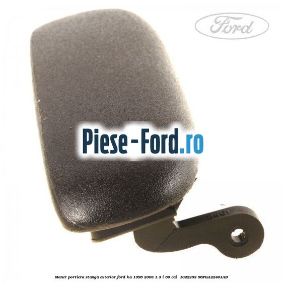 Maner portiera stanga exterior Ford Ka 1996-2008 1.3 i 60 cai #47FAF0674E Maner portiera stanga exterior Ford Ka 1996-2008 1.3 i 60 cai #47FAF0674E
