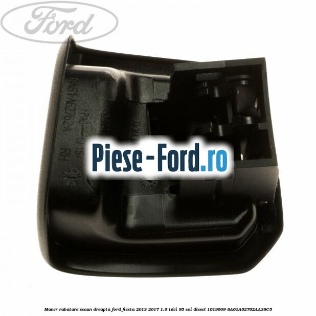 Maner rabatare scaun dreapta Ford Fiesta 2013-2017 1.6 TDCi 95 cai diesel