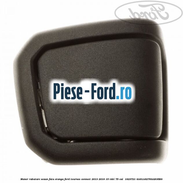 Maner rabatare scaun fata stanga Ford Tourneo Connect 2013-2018 1.5 TDCi 75 cai #A848BFC6FC