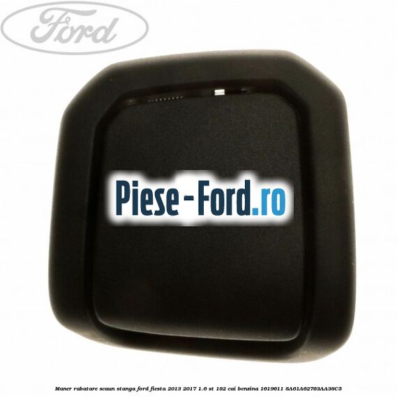 Maner rabatare scaun fata stanga Ford Fiesta 2013-2017 1.6 ST 182 cai benzina