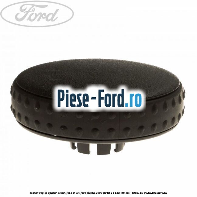 Maner reglaj spatar scaun fata 3 usi Ford Fiesta 2008-2012 1.4 TDCi 68 cai #82EAE3EA26