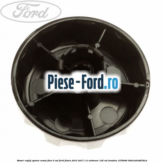 Maner reglaj spatar scaun fata 5 usi Ford Fiesta 2013-2017 1.0 EcoBoost 125 cai benzina