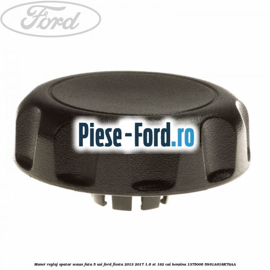 Maner reglaj spatar scaun fata 5 usi Ford Fiesta 2013-2017 1.6 ST 182 cai benzina