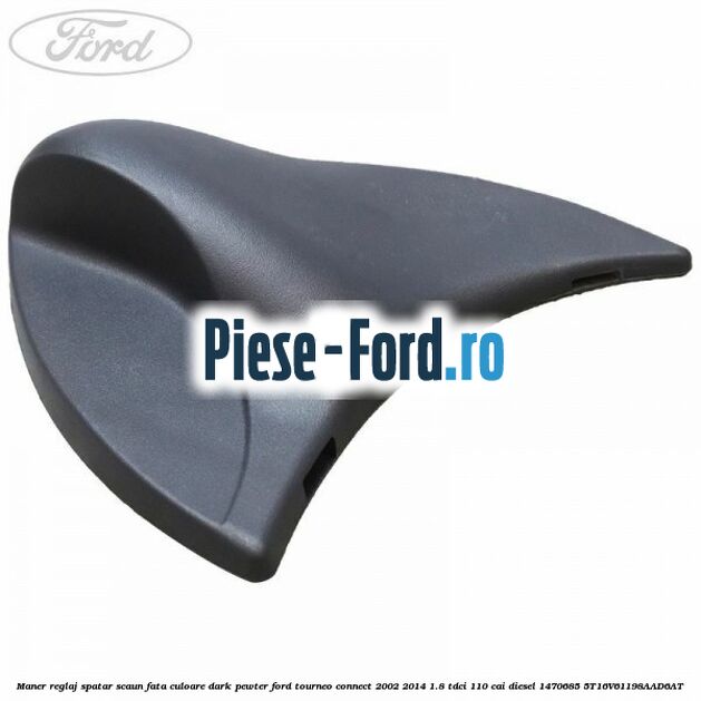Maner reglaj spatar scaun fata culoare dark pewter Ford Tourneo Connect 2002-2014 1.8 TDCi 110 cai diesel
