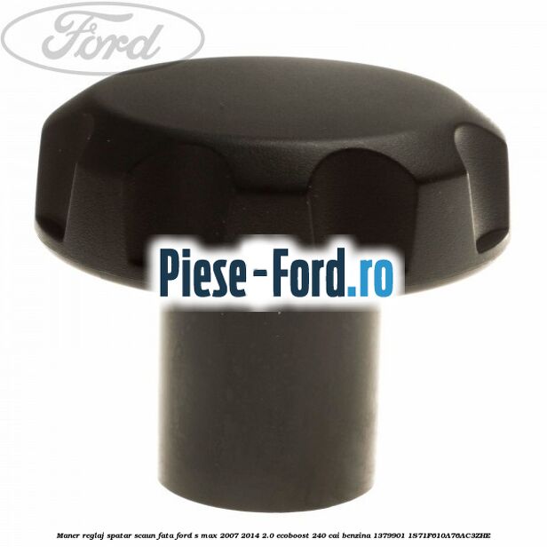 Maner reglaj spatar scaun fata Ford S-Max 2007-2014 2.0 EcoBoost 240 cai benzina