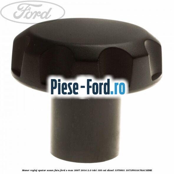 Maner reglaj spatar scaun fata Ford S-Max 2007-2014 2.0 TDCi 163 cai diesel