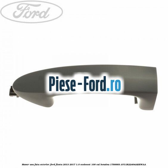 Maner usa fata exterior Ford Fiesta 2013-2017 1.0 EcoBoost 100 cai benzina