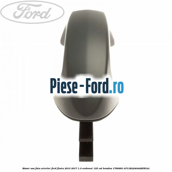Maner usa fata exterior Ford Fiesta 2013-2017 1.0 EcoBoost 125 cai benzina