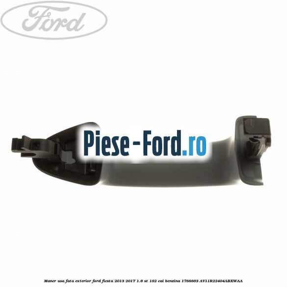 Maner usa fata exterior Ford Fiesta 2013-2017 1.6 ST 182 cai benzina