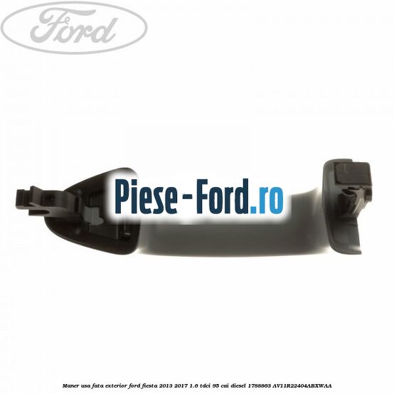 Maner usa fata exterior Ford Fiesta 2013-2017 1.6 TDCi 95 cai diesel