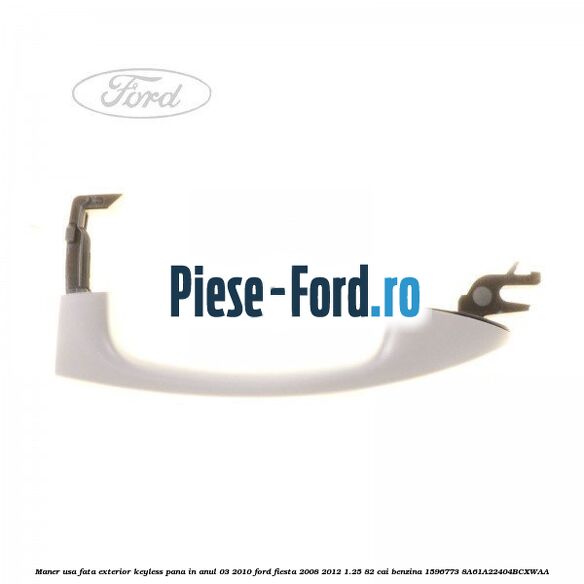 Maner usa fata exterior keyless Ford Fiesta 2008-2012 1.25 82 cai benzina