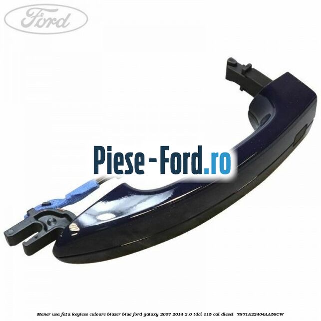 Maner usa fata keyless culoare blazer blue Ford Galaxy 2007-2014 2.0 TDCi 115 cai diesel #30917FCA4D