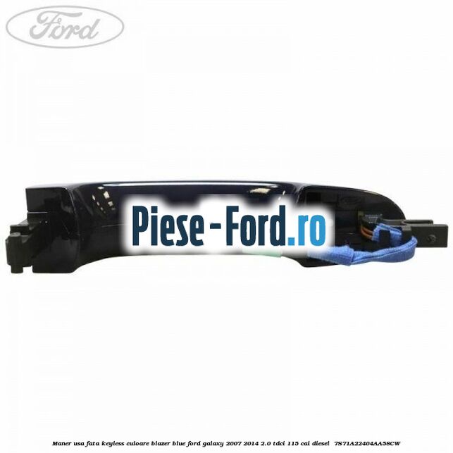 Maner usa fata keyless culoare blazer blue Ford Galaxy 2007-2014 2.0 TDCi 115 cai diesel #30917FCA4D