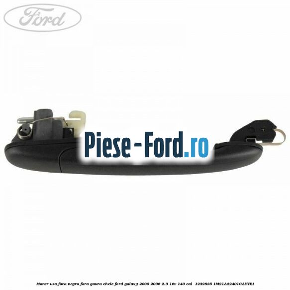 Maner usa fata negru fara gaura cheie Ford Galaxy 2000-2006 2.3 16V 140 cai #835E7ADBE1 Maner usa fata negru fara gaura cheie Ford Galaxy 2000-2006 2.3 16V 140 cai #835E7ADBE1