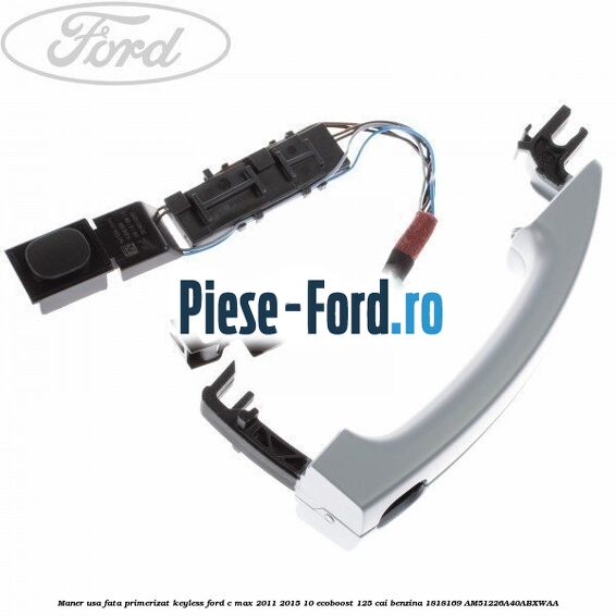 Maner usa fata primerizat keyless Ford C-Max 2011-2015 1.0 EcoBoost 125 cai #DA00A0F5D5