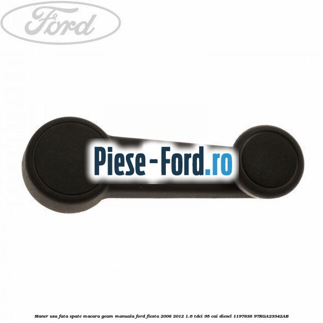 Maner usa fata/spate macara geam manuala Ford Fiesta 2008-2012 1.6 TDCi 95 cai diesel