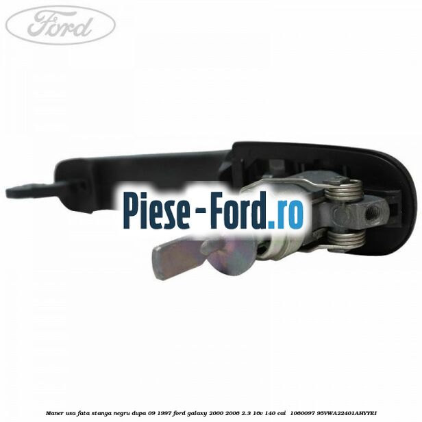 Maner usa fata stanga negru dupa 09/1997 Ford Galaxy 2000-2006 2.3 16V 140 cai #059FB16559 Maner usa fata stanga negru dupa 09/1997 Ford Galaxy 2000-2006 2.3 16V 140 cai #059FB16559