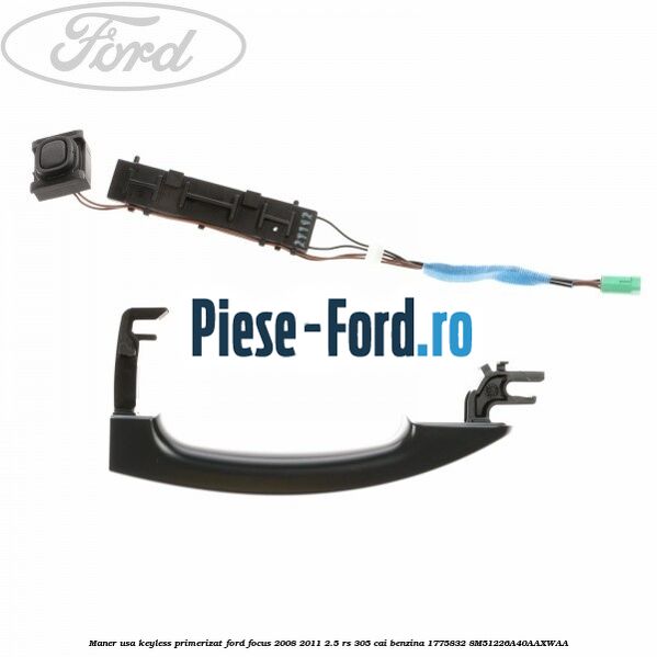 Maner usa keyless primerizat Ford Focus 2008-2011 2.5 RS 305 cai benzina