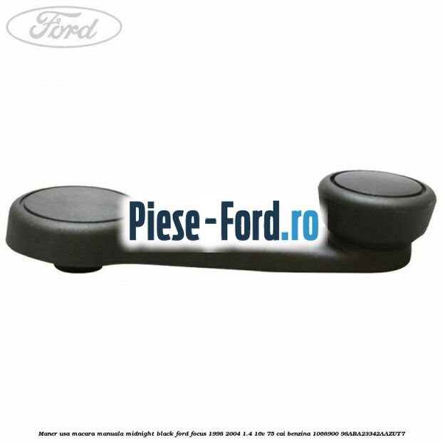 Maner usa macara manuala midnight black Ford Focus 1998-2004 1.4 16V 75 cai benzina