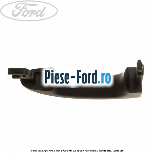 Maner usa fata spate primerizat inserti crom Ford S-Max 2007-2014 2.5 ST 220 cai benzina
