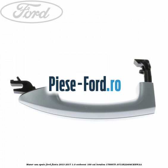 Maner usa spate Ford Fiesta 2013-2017 1.0 EcoBoost 100 cai benzina