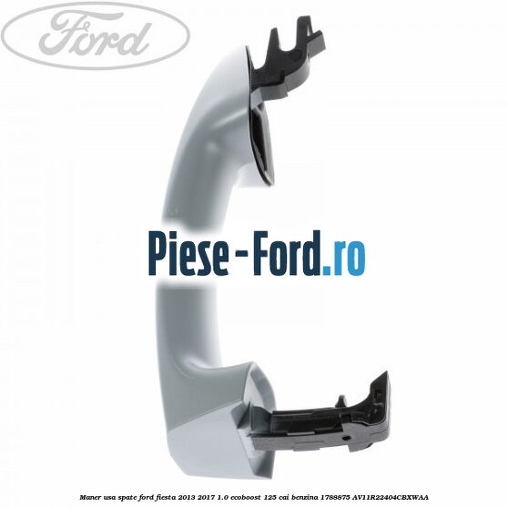 Maner usa spate Ford Fiesta 2013-2017 1.0 EcoBoost 125 cai benzina