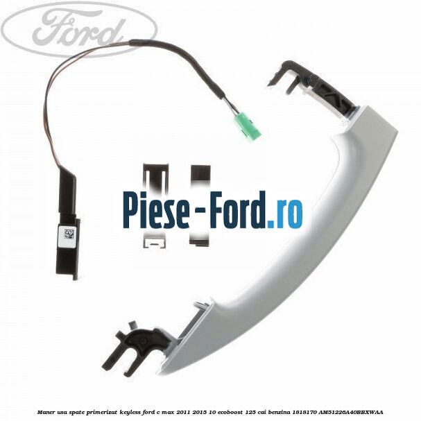 Maner usa spate primerizat keyless Ford C-Max 2011-2015 1.0 EcoBoost 125 cai #2C0CA50E1D