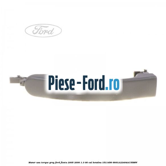 Maner usa primerizat Ford Fiesta 2005-2008 1.3 60 cai benzina