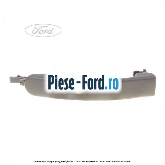 Maner usa torque grey Ford Fusion 1.3 60 cai benzina