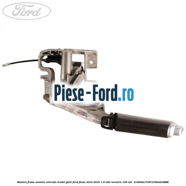 Maneta frana consola centrala model piele Ford Focus 2014-2018 1.6 TDCi ECOnetic 105 cai  #8888450BD8