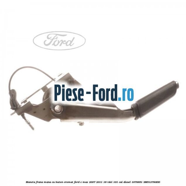 Maneta frana mana cu buton cromat Ford C-Max 2007-2011 1.6 TDCi 101 cai #10A992153F