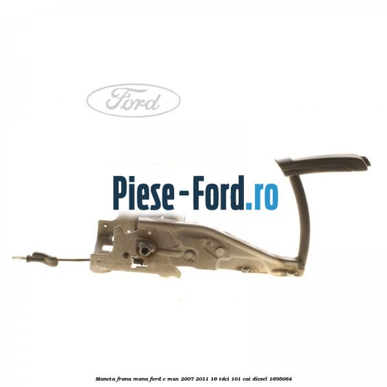 Maneta frana mana Ford C-Max 2007-2011 1.6 TDCi 101 cai #028F078A22
